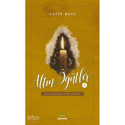 Altın Öğütler 1;Kur'an, Rasulullah ve Dört Halifeden