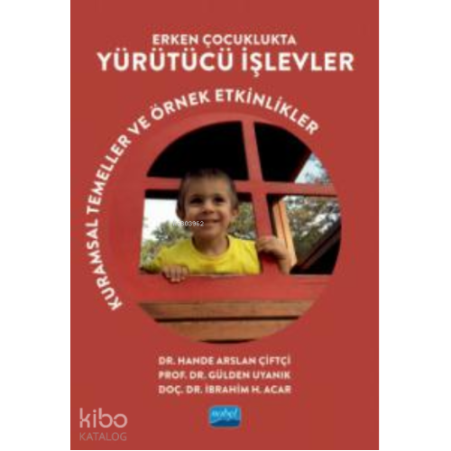 Erken Çocuklukta Yürütücü İşlevler ;Kuramsal Temeller ve Örnek Etkinlikler