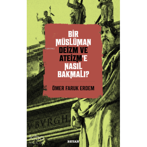 Bir Müslüman Deizm ve Ateizm’e Nasıl Bakmalı?