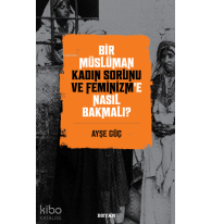 Bir Müslüman Kadın Sorunu ve Feminizm’e Nasıl Bakmalı?