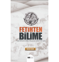 Fetihten Bilime;Antik Bilimlerin İslam Dünyasına İntikali