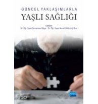 Güncel Yaklaşımlarla Yaşlı Sağlığı