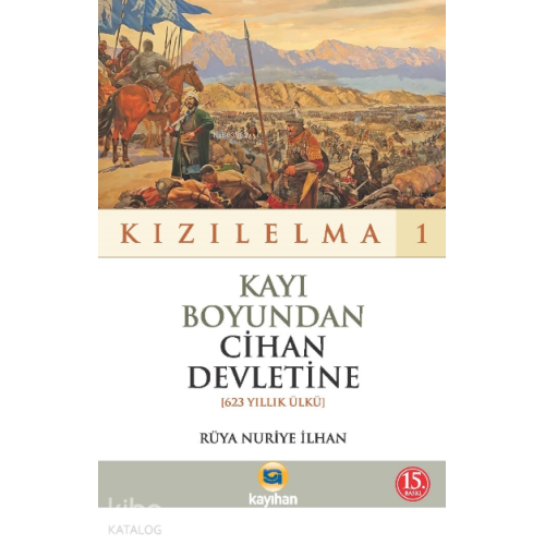 Kayı Boyundan Cihan Devletine - Kızılelma 1;(623 Yıllık Ülkü)