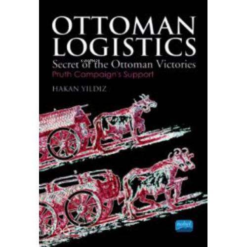 Ottoman Logistics ;Secret of the Ottoman Victories