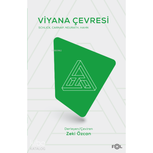 Viyana Çevresi ;–Schlıck, Carnap, Neurath, Hahn–