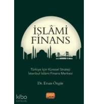 İslami Finans;Türkiye İçin Küresel Strateji İstanbul İslami Finans Merkezi