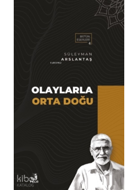 Olaylarla Orta Doğu;Bütün Eserleri 4
