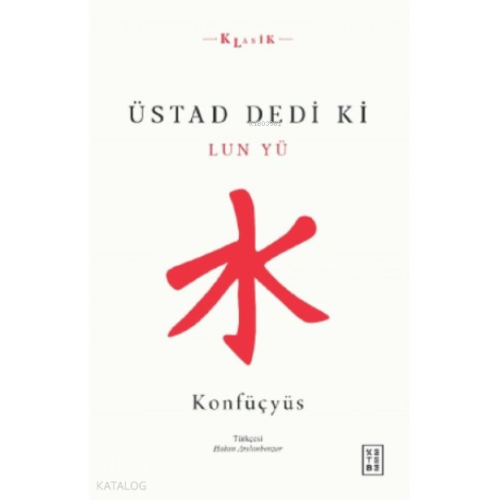 Üstad Dedi ki;Lun Yü