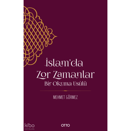 İslam’da Zor Zamanlar;Bir Okuma Usûlü