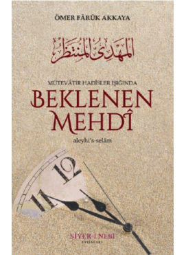 Beklenen Mehdi Aleyhisselam;Mütevatir Hadisler Işığında
