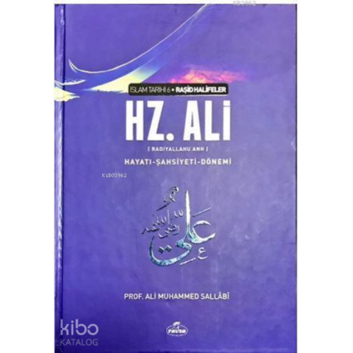 IV. Halife Hz. Ali (ra) Hayatı, Şahsiyeti ve Dönemi (Ciltli); İslam Tarihi Raşid Halifeler Dönemi