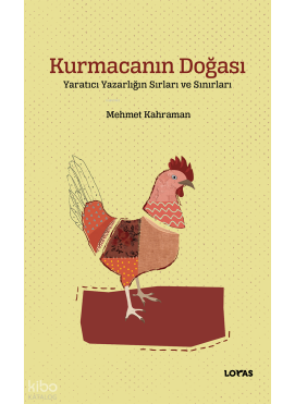 Kurmacanın Doğası ;Yaratıcı Yazarlığın Sırları ve Sınırları