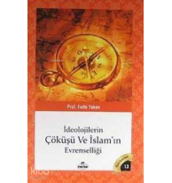 İdeolojilerin Çöküşü ve İslamın Evrenselliği; Bütün Eserleri 13