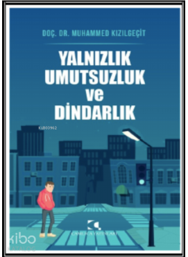 Yalnızlık ve Umutsuzluk ve Dindarlık