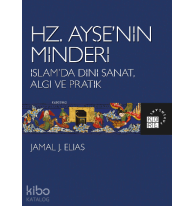 Hz. Ayşe’nin Minderi İslam’da Dini Sanat, Algı ve Pratik
