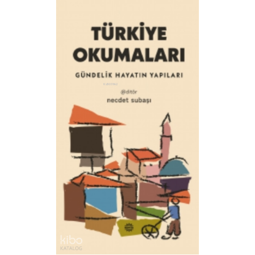Türkiye Okumaları;Gündelik Hayatın Yapıları