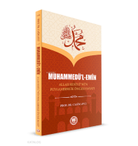 Muhammedü'l Emin ;Allah Resûlü’nün Peygamberlik Öncesi Hayatı