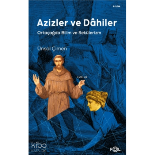 Azizler ve Dâhiler – Ortaçağda Bilim ve Sekülerizm –