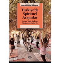 Türkiye’de Spiritüel Arayışlar ;Deizm, Yoga, Budizm, Meditasyon, Reiki vb.