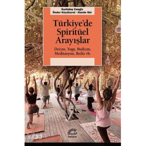 Türkiye’de Spiritüel Arayışlar ;Deizm, Yoga, Budizm, Meditasyon, Reiki vb.