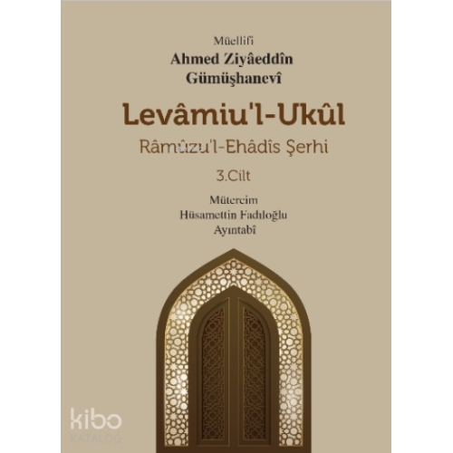 Levamiu’l - Ukül;Râmûzu’l- Ehâdîs Şerhi 3.Cilt