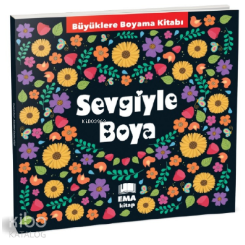 Sevgiyle Boya;Büyüklere Boyama Kitabı