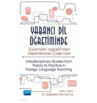 Yabancı Dil Öğretiminde Kuramdan Uygulamaya Disiplinlerarası Çalışmalar - ;Interdisciplinary Studies from Theory to Practice in Foreign Language Teaching