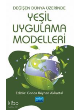 Değişen Dünya Üzerinde Yeşil Uygulama Modelleri