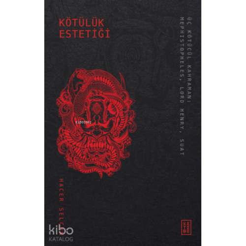 Kötülük Estetiği;Üç Kötücül Kahraman: Mephistopheles, Lord Henry, Suat