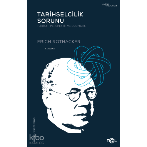 Tarihselcilik Sorunu –Hakikat, Perspektif ve Dogmatik–