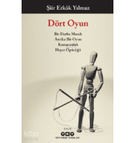 Dört Oyun;Bir Darbe Masalı , Antika Bir Oyun, Komşuculuk, Hayat Öpücüğü