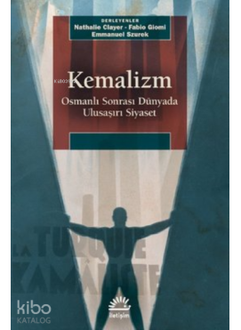 Kemalizm: Osmanlı Sonrası Dünyada Ulusaşırı Siyaset