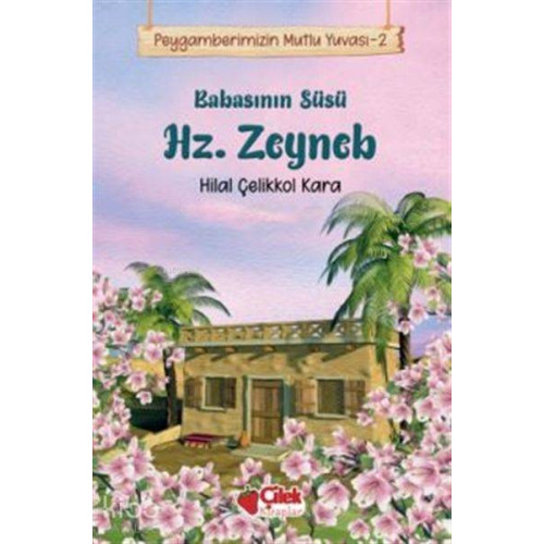 Babasının Süsü Hz. Zeyneb - Peygamberimizin Mutlu Yuvası 2