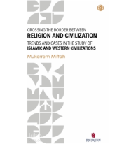 Crossing The Border Between Religion And Civilization;Trends and Cases in Study Of Islamic and Western Civilizations