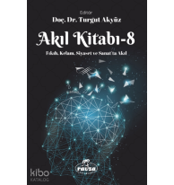 Akıl Kitabı – 8;Fıkıh, Kelam, Siyaset ve Sanatta Akıl