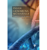İnsan Genomuna Müdahale Etik Tartışmalar Fıkhi Yaklaşımlar