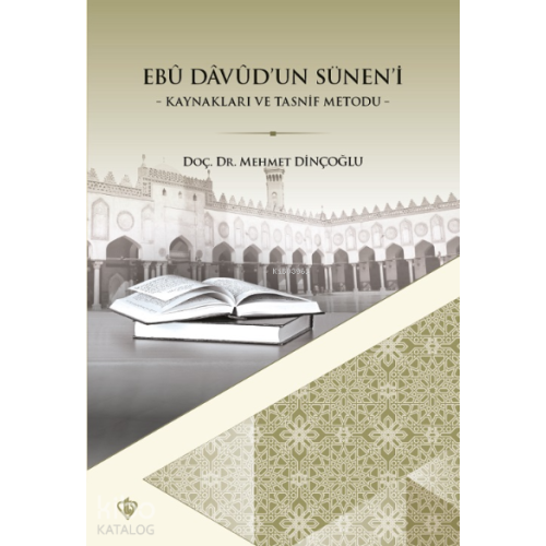 Ebu Davudun Süneni Kaynakları ve Tasnif Metodu