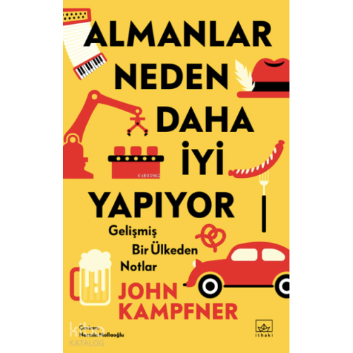 Almanlar Neden Daha İyi Yapıyor: Gelişmiş Bir Ülkeden Notlar