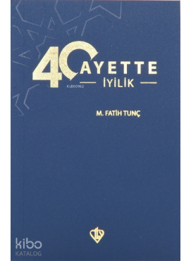 40 Ayette İyilik