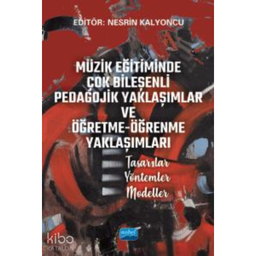 Müzik Eğitiminde Çok Bileşenli Pedagojik Yaklaşımlar ve Öğretme-Öğrenme Yaklaşımları