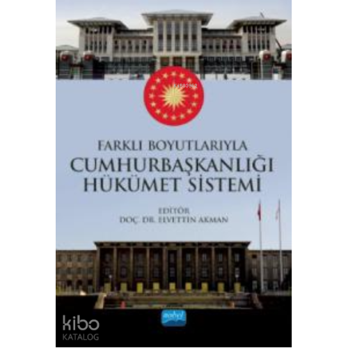 Farklı Boyutlarıyla Cumhurbaşkanlığı Hükümet Sistemi