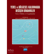 Yerel Ve Bölge Kalkınmada Değişen Dinamikler;Teori, Politikalar ve Uygulamalar