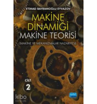 Makine Dinamiği - Makine Teorisi;(Makine ve Mekanizmalar Nazariyesi) / CİLT 2