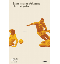 Savunmanın Arkasına Uzun Koşular - Futbol Üzerine Yazılar II