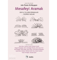 Mesafeyi Aramak;2010’lu Yılların Romanları Üzerine Yazılar