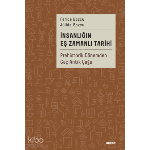 İnsanlığın Eş Zamanlı Tarihi;Prehistorik Dönemden Geç Antik Çağa
