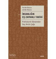 İnsanlığın Eş Zamanlı Tarihi;Prehistorik Dönemden Geç Antik Çağa