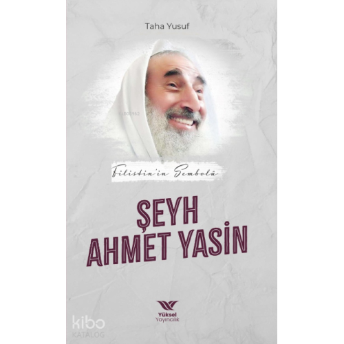 Filistin’in Sembolü Şeyh Ahmet Yasin