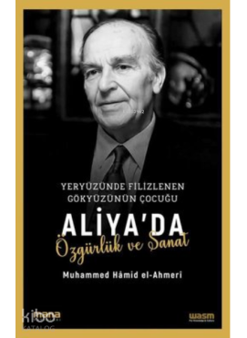 Yeryüzünde Filizlenen Gökyüzünün Çocuğu: Aliya'da Özgürlük ve Sanat