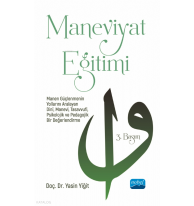 Maneviyat Eğitimi - Manen Güçlenmenin Yollarını Aralayan Dinî, Manevi, Tasavvufi, Psikolojik ve Pedagojik Bir Değerlendirme